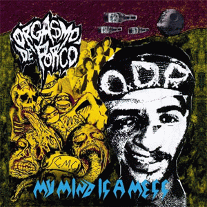 Orgasmo De Porco : My Mind Is a Mess Orgasmo De Porco : My Mind Is a Mess